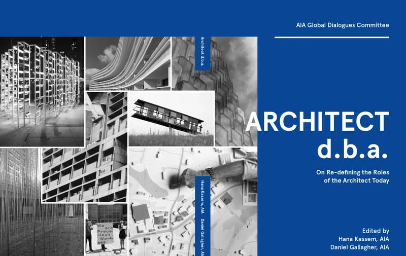 Architect d.b.a.: On Re-defining the Roles of the Architect Today